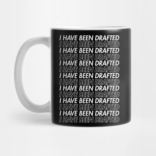 I HAVE BEEN DRAFTED White Mug